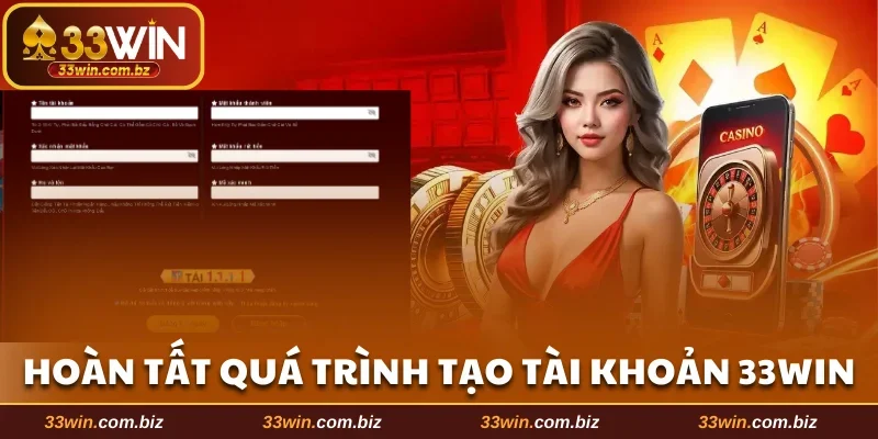 Bước hoàn tất quá trình tạo tài khoản 33WIN