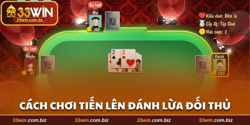 Cách chơi Tiến lên đánh lừa đối thủ