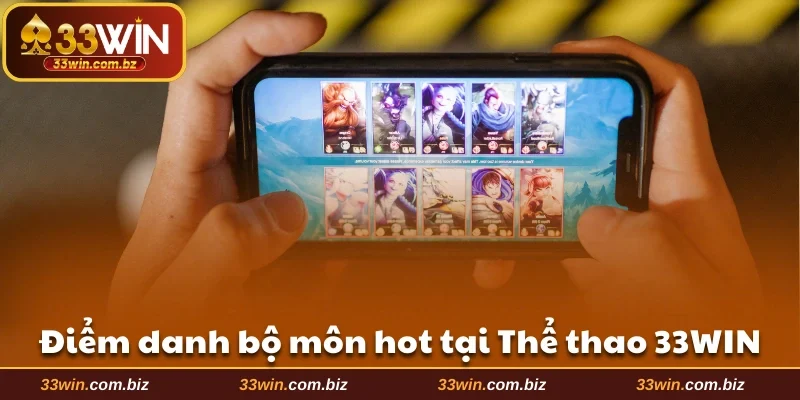 Điểm danh bộ môn hot tại Thể thao 33WIN