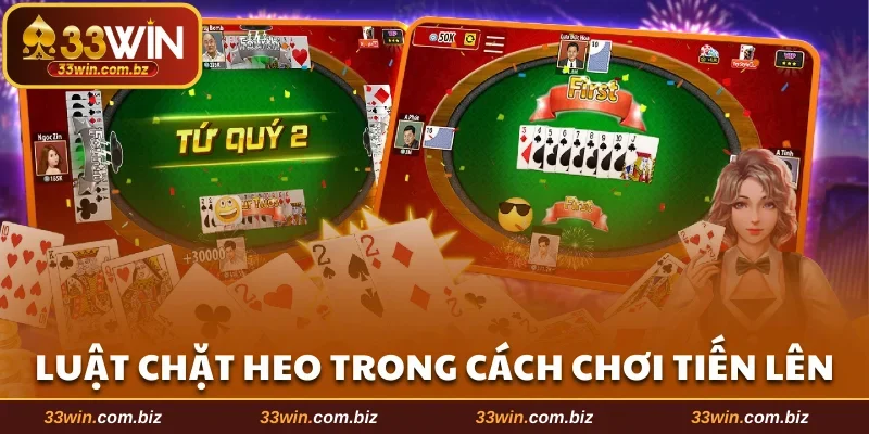 Luật chặt heo trong cách chơi Tiến lên 33WIN