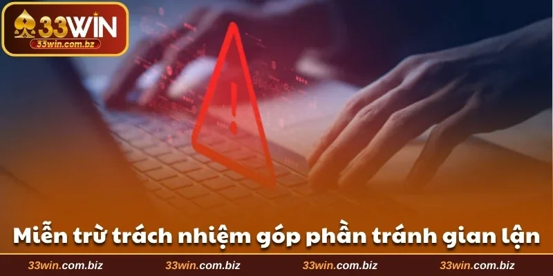 Miễn trừ trách nhiệm góp phần tránh gian lận