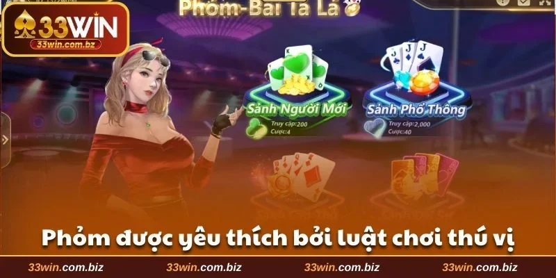 Phỏm được yêu thích bởi luật chơi thú vị, dễ hiểu